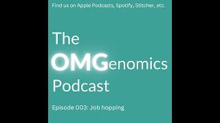 Job hopping | OMGenomics podcast