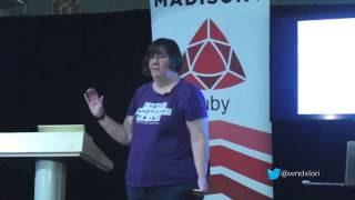 Do The Work by Lori Olson at Madison+ Ruby 2016