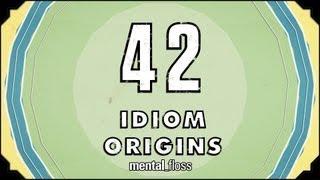 42 Idiom Origins - mental_floss on YouTube (Ep. 29)