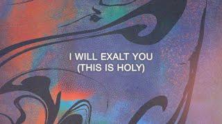 Mack Brock - "I Will Exalt You (This Is Holy)" [Official Lyric Video]