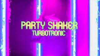 Turbotronic - Party Shaker [Official Video Lyrics]