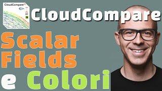 CLOUD COMPARE - Applico i CAMPI SCALARI per gestire i COLORI di una nuvola