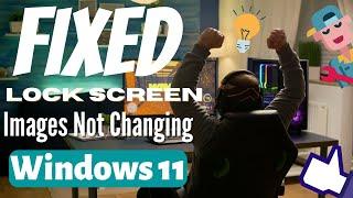How To Fix Lock Screen Images Not Changing in Windows 11 [ QUICK FIX ] | eTechniz.com 