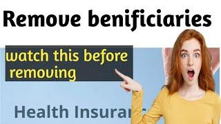 How to remove benificiaries in TCS HIS policy