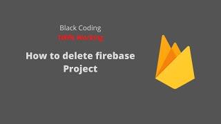 How to delete firebase Project