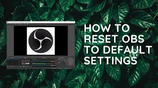 How to Reset OBS Setting To Default Settings 2024