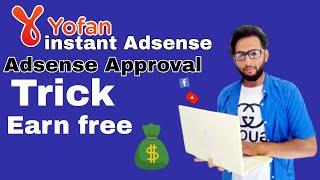 Adsense Approval instant with Yofan | Free Earn with Yofan on adsense | Approved today & Earn$$