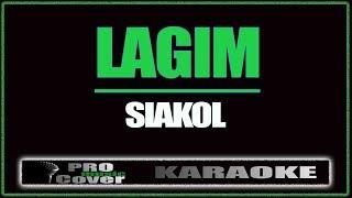 Lagim - Siakol (KARAOKE)