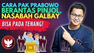 CARA PAK PRABOWO BRANTAS PINJOL, NASABAH GALBAY PINJOL BISA TENANG !