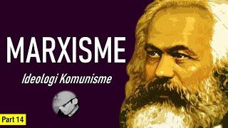 MARXISME - Ideologi Komunisme | Part 14