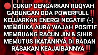  Ruqyah Membuang Energi Negatif dan Racun Sihir yang Terkunci di Tubuh‼️