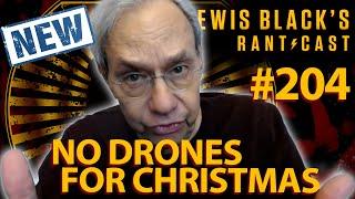 Lewis Black's Rantcast #204 | No Drones For Christmas