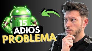 Android (15) acabará POR FIN con el PROBLEMA