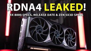 RDNA 4 LEAKED! RX 8000 Specs, Release Date & Zen 5X3D Specs