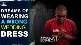 Dream of Wearing a Wrong Wedding Dress I Meaning from Evangelist Joshua