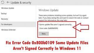 Fix Error Code 0x800b0109 Some Update Files Aren't Signed Correctly In Windows 11