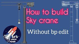 How to build crane in spaceflight simulator | SFS 1.5.2.1