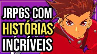 10 JRPGs com HISTÓRIAS perfeitas