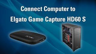 Elgato Game Capture HD60 S - How to Set Up PC Recording