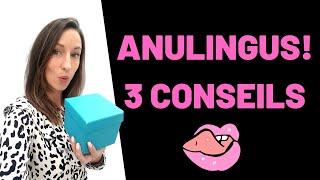 Comment faire UN ANULINGUS !