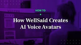 How WellSaid Creates AI Voice Avatars