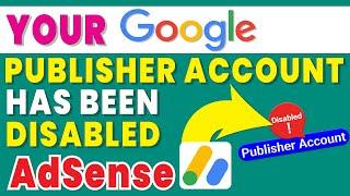 your google publisher account has been disabled | google adsense disabled