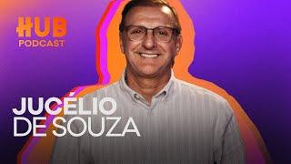 JUCÉLIO DE SOUZA - Parte 2 | HUB Podcast - EP. 193