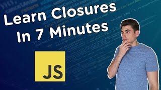 Learn Closures In 7 Minutes