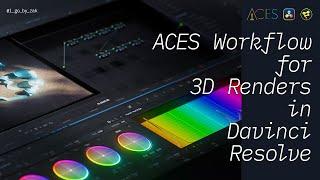 ACES Workflow for 3D Renders in Davinci Resolve