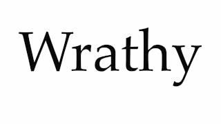 How to Pronounce Wrathy