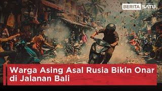 Warga Asing Asal Rusia Bikin Onar di Jalanan Bali | Beritasatu