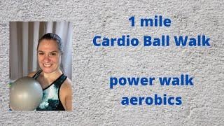 20 mins 1 mile cardio ball walking workout