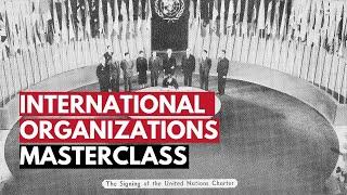 International Organizations | Concepts, History and Theory