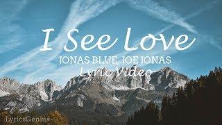 Jonas Blue - I See Love (Lyrics) ft. Joe Jonas