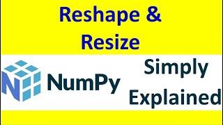 Numpy Reshape and Numpy Resize [Part -05 ]