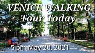 VENICE ITALY WALKING TOUR TODAY 5 PM, MAY 20, 2021 SAN MARCO TO SANT'ELENA