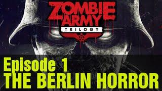 ZOMBIE ARMY TRILOGY Gameplay Walkthrough Episode 1 "The Berlin Horror"