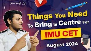 Things You Need To Bring In Center For IMU CET? | August 2024 | MarineR Sk