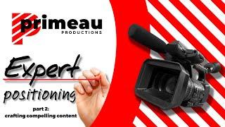 Crafting Compelling Expert Content | Video Marketing Series Pt  2 | Primeau Productions