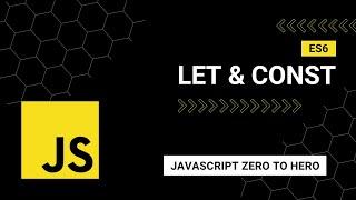 ES6 Let and Const: A Beginner's Guide to Mastering JavaScript from Zero to Hero
