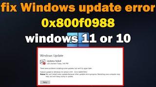 How to fix Windows update error 0x800f0988 windows 11 or 10