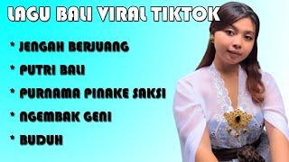 LAGU BALI YANG LAGI VIRAL DI TIKTOK  JENGAH BERJUANG, PUTRI BALI, NGEMBAK GENI