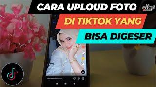 TUTORIAL CARA UPLOAD FOTO DI TIK TOK YANG BISA DIGESER TERBARU