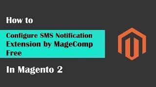 Magento 2 SMS Notification Extension by MageComp Free