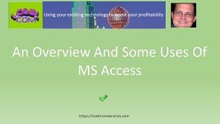 An Overview And Some Uses Of MS Access