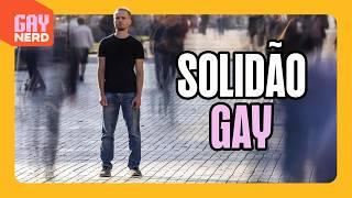 SOLIDÃO GAY: por que estamos cada vez mais SOZINHOS? O que diz a psicologia