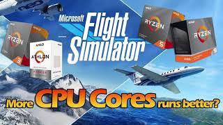 More CPU Cores runs Flight Simulator (2020) better?