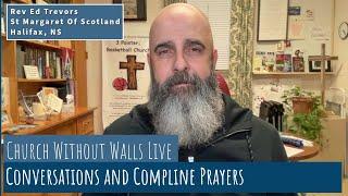2024-05-11 - Church Without Walls - Conversations and Compline