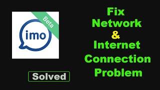 Fix imo beta App Network & No Internet Connection Error Problem Solve in Android