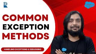 Common Exception Methods - Handling Exceptions & Debugging